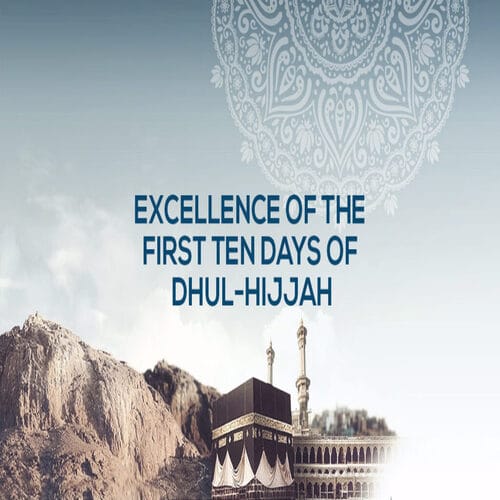 The First Ten Days of Dhul Hijjah